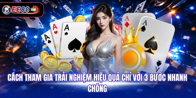 Cách tham gia trải nghiệm hiệu quả chỉ với 3 bước nhanh chóng
