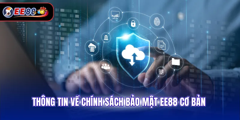 Thông tin về chính sách bảo mật EE88 cơ bản